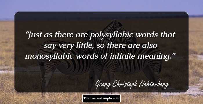 Just as there are polysyllabic words that say very little, so there are also monosyllabic words of infinite meaning.