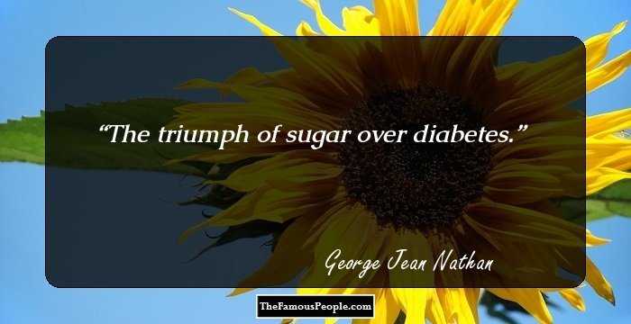 The triumph of sugar over diabetes.