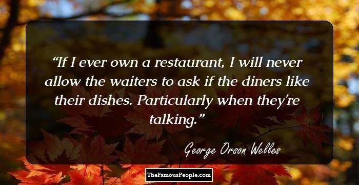 If I ever own a restaurant, I will never allow the waiters to ask if the diners like their dishes. Particularly when they're talking.