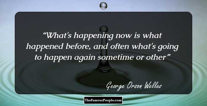 What's happening now is what happened before, and often what's going to happen again sometime or other