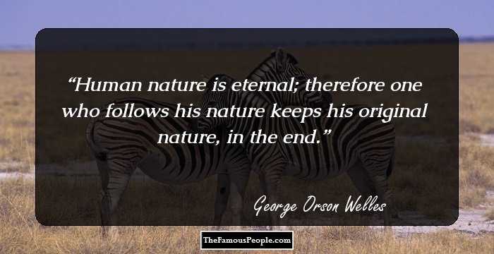 Human nature is eternal; therefore one who follows his nature keeps his original nature, in the end.