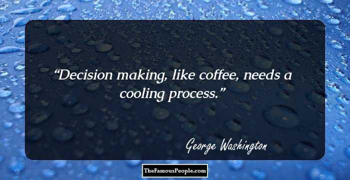 Decision making, like coffee, needs a cooling process.