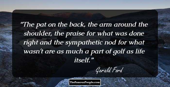 The pat on the back, the arm around the shoulder, the praise for what was done right and the sympathetic nod for what wasn't are as much a part of golf as life itself.