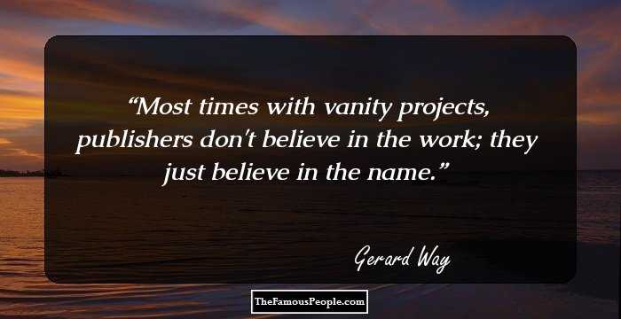 Most times with vanity projects, publishers don't believe in the work; they just believe in the name.