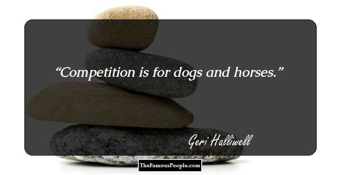Competition is for dogs and horses.