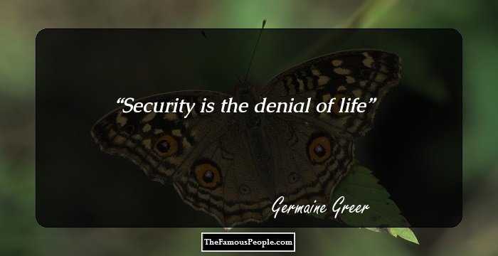 Security is the denial of life