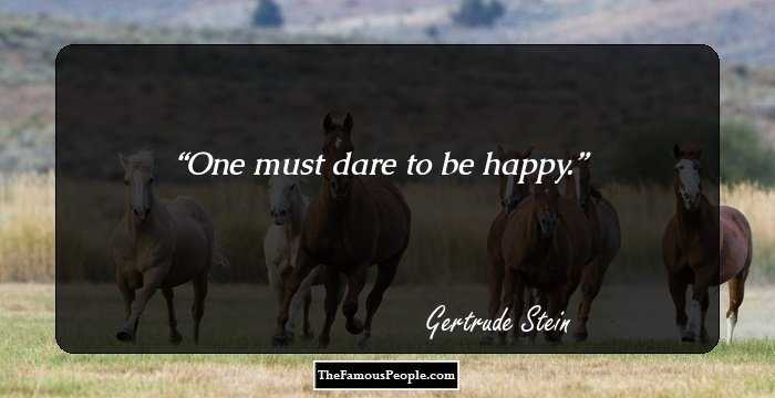 One must dare to be happy.