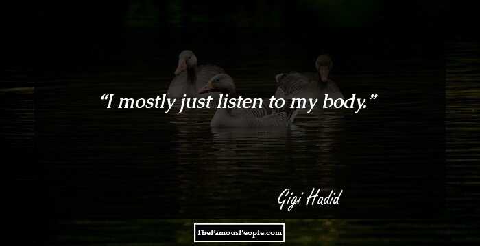 I mostly just listen to my body.