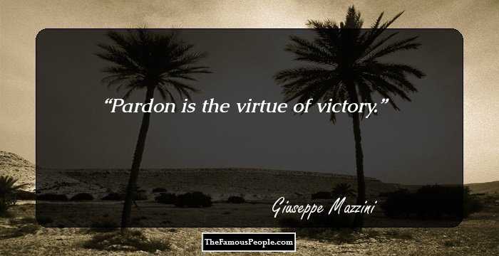 Pardon is the virtue of victory.