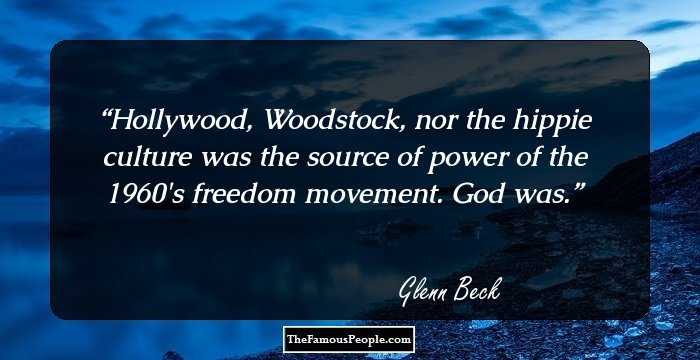 Hollywood, Woodstock, nor the hippie culture was the source of power of the 1960's freedom movement. God was.