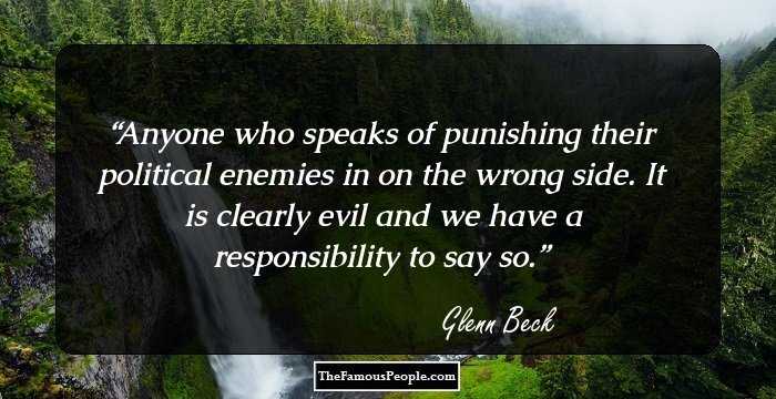 Anyone who speaks of punishing their political enemies in on the wrong side. It is clearly evil and we have a responsibility to say so.