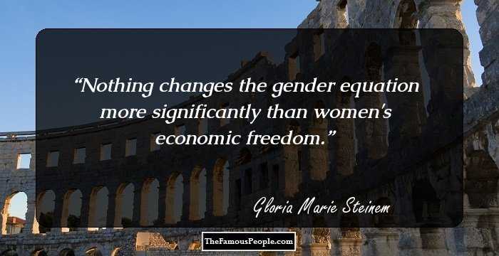 Nothing changes the gender equation more significantly than women's economic freedom.