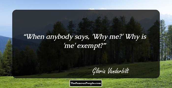 When anybody says, 'Why me?' Why is 'me' exempt?
