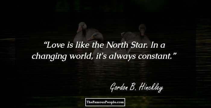 Love is like the North Star. In a changing world, it's always constant.