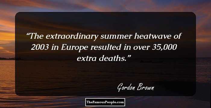 The extraordinary summer heatwave of 2003 in Europe resulted in over 35,000 extra deaths.