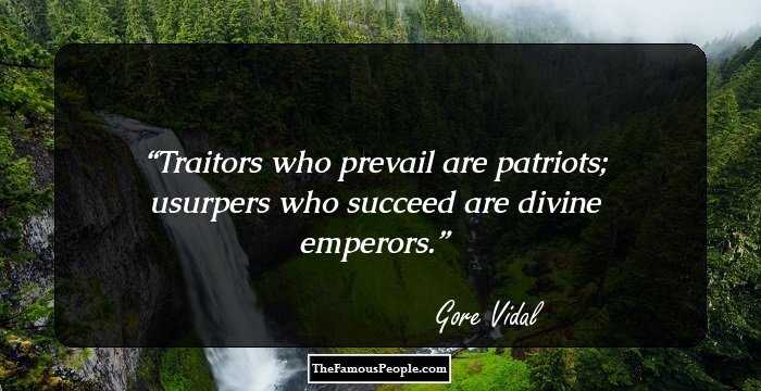 Traitors who prevail are patriots; usurpers who succeed are divine emperors.