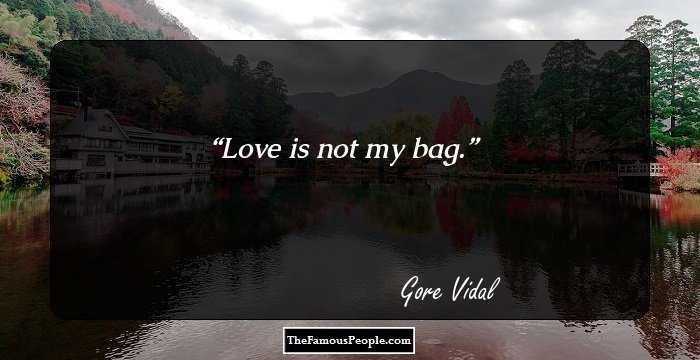 Love is not my bag.