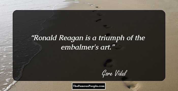 Ronald Reagan is a triumph of the embalmer's art.