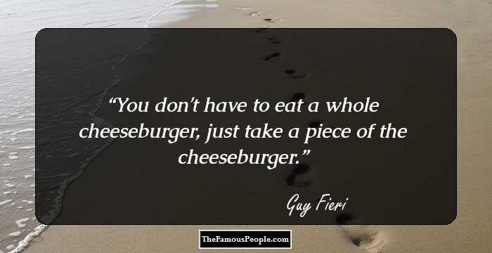 You don't have to eat a whole cheeseburger, just take a piece of the cheeseburger.