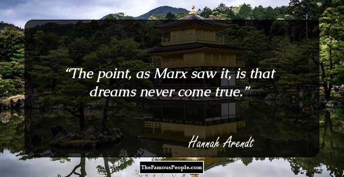 The point, as Marx saw it, is that dreams never come true.