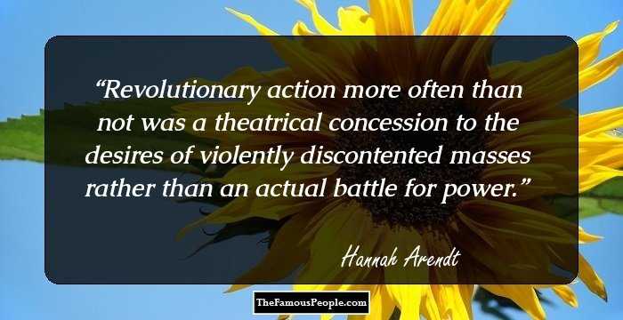 Revolutionary action more often than not was a theatrical concession to the desires of violently discontented masses rather than an actual battle for power.