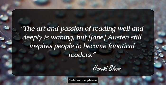 The art and passion of reading well and deeply is waning, but [Jane] Austen still inspires people to become fanatical readers.