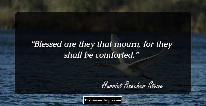 Blessed are they that mourn, for they shall be comforted.
