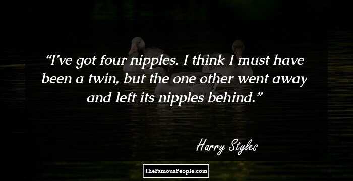 I’ve got four nipples. I think I must have been a twin, but the one other went away and left its nipples behind.