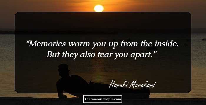 Memories warm you up from the inside. But they also tear you apart.