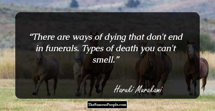 There are ways of dying that don't end in funerals. Types of death you can't smell.