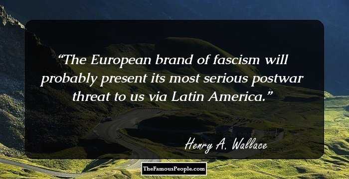The European brand of fascism will probably present its most serious postwar threat to us via Latin America.