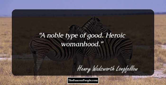 A noble type of good. 
Heroic womanhood.