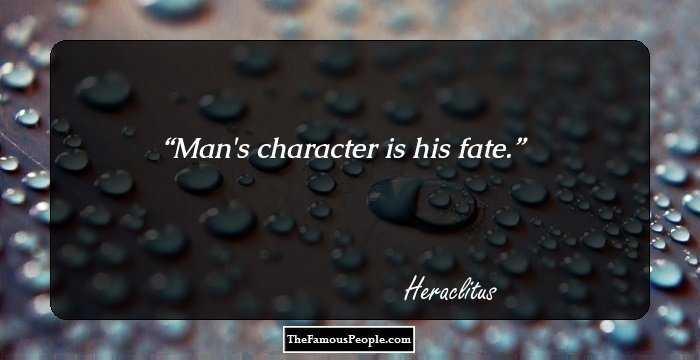 Man's character is his fate.