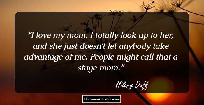 25 Insightful Quotes By Hilary Duff