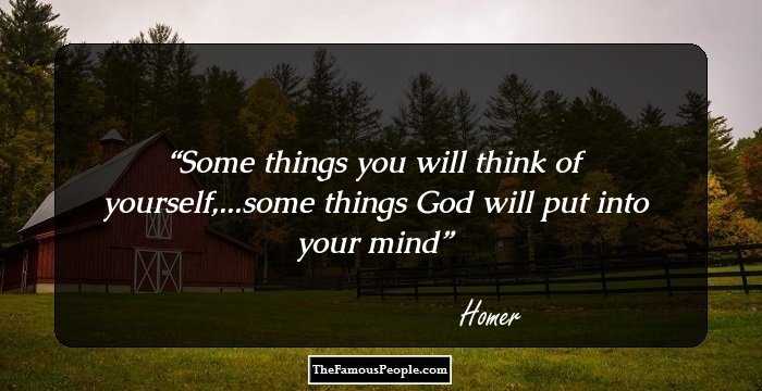 Some things you will think of yourself,...some things God will put into your mind