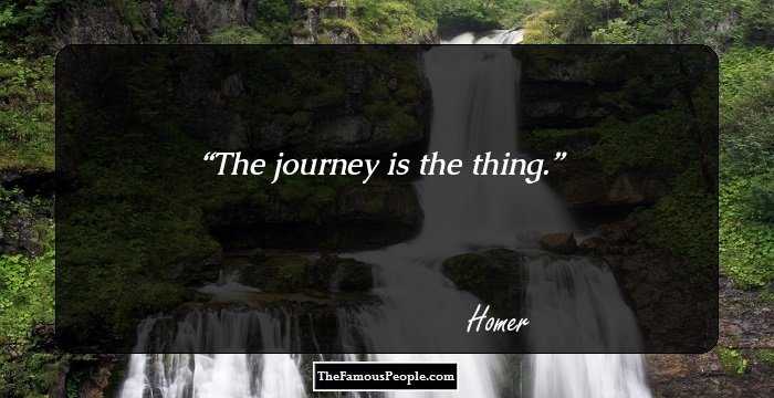 The journey is the thing.