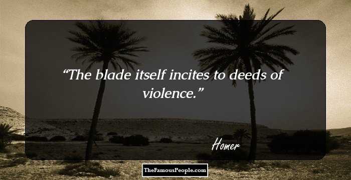 The blade itself incites to deeds of violence.