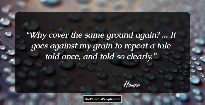 Why cover the same ground again? ... It goes against my grain to repeat a tale told once, and told so clearly.