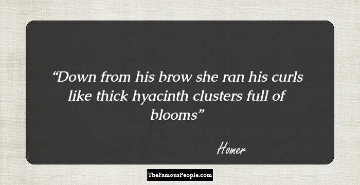 Down from his brow
she ran his curls
like thick hyacinth clusters
full of blooms