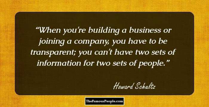 When you're building a business or joining a company, you have to be transparent; you can't have two sets of information for two sets of people.