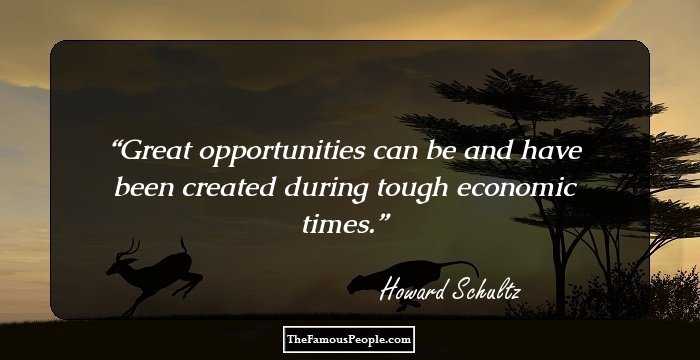 Great opportunities can be and have been created during tough economic times.