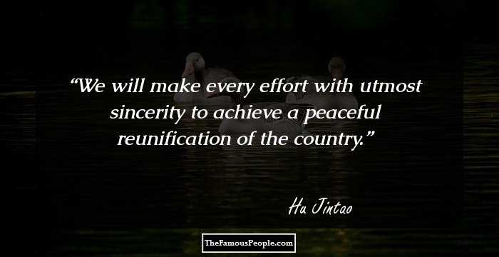 We will make every effort with utmost sincerity to achieve a peaceful reunification of the country.