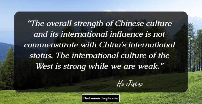 The overall strength of Chinese culture and its international influence is not commensurate with China's international status. The international culture of the West is strong while we are weak.