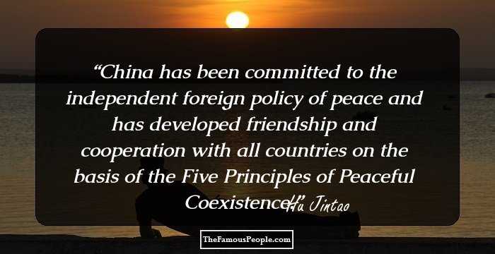 China has been committed to the independent foreign policy of peace and has developed friendship and cooperation with all countries on the basis of the Five Principles of Peaceful Coexistence.