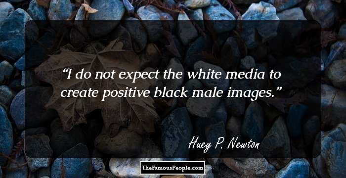 I do not expect the white media to create positive black male images.