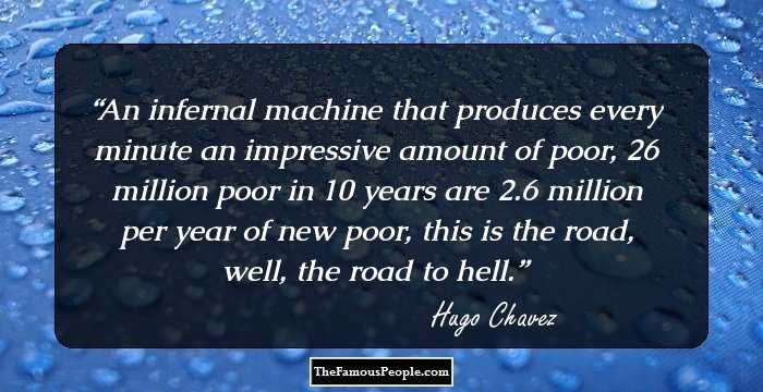 An infernal machine that produces every minute an impressive amount of poor, 26 million poor in 10 years are 2.6 million per year of new poor, this is the road, well, the road to hell.