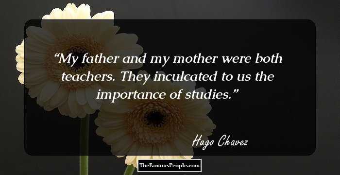 My father and my mother were both teachers. They inculcated to us the importance of studies.