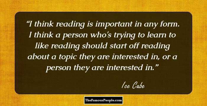 I think reading is important in any form. I think a person who's trying to learn to like reading should start off reading about a topic they are interested in, or a person they are interested in.