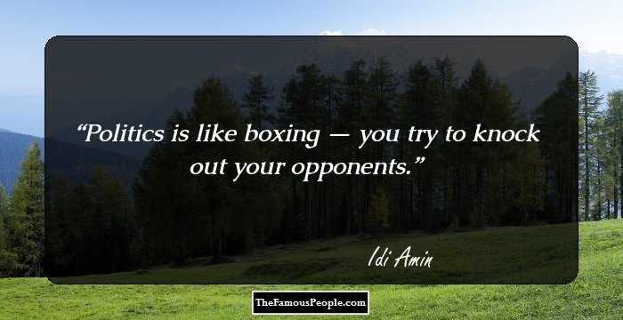 Politics is like boxing — you try to knock out your opponents.