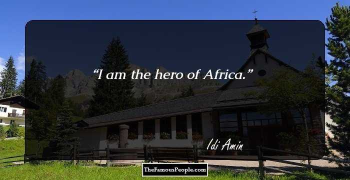 I am the hero of Africa.